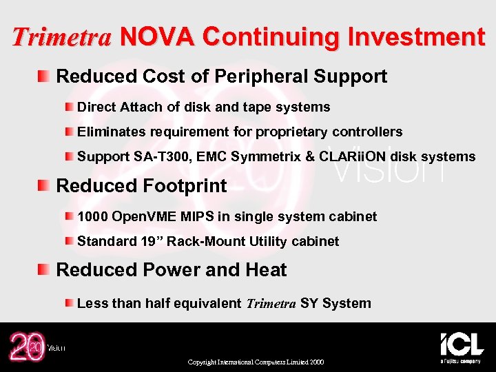 Trimetra NOVA Continuing Investment Reduced Cost of Peripheral Support Direct Attach of disk and