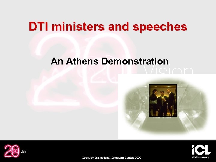 DTI ministers and speeches An Athens Demonstration Copyright International Computers Limited 2000 