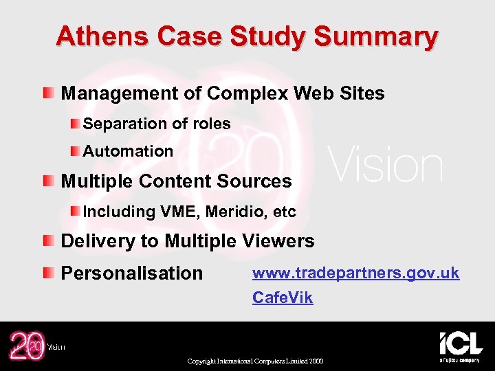Athens Case Study Summary Management of Complex Web Sites Separation of roles Automation Multiple