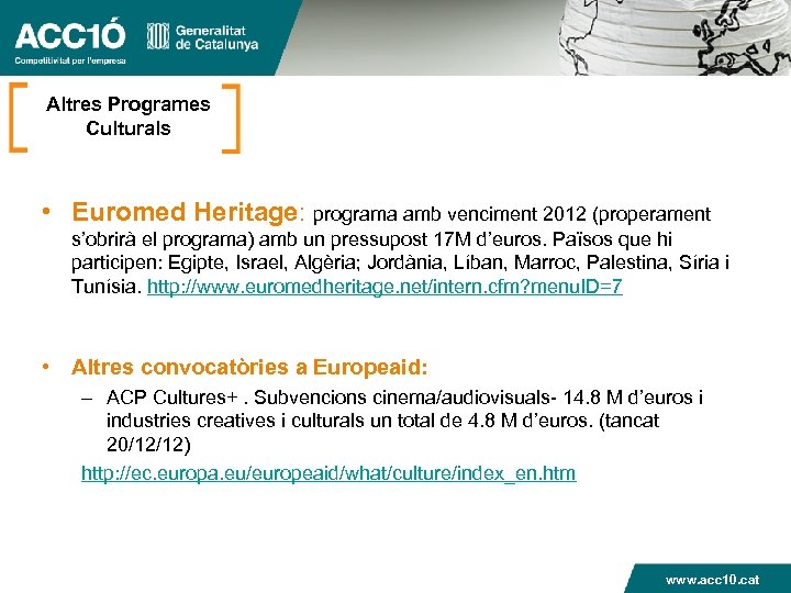 Altres Programes Culturals • Euromed Heritage: programa amb venciment 2012 (properament s’obrirà el programa)