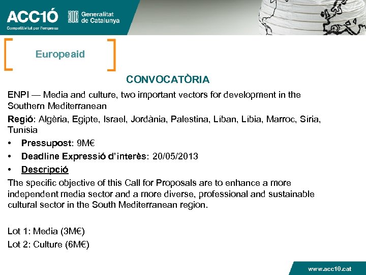 Europeaid CONVOCATÒRIA ENPI — Media and culture, two important vectors for development in the