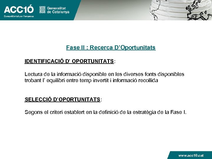 Fase II : Recerca D’Oportunitats IDENTIFICACIÓ D’ OPORTUNITATS: Lectura de la informació disponible en