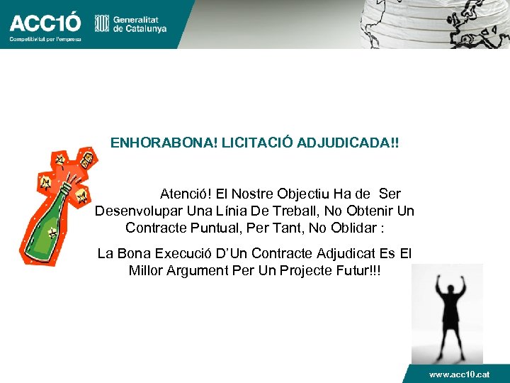 ENHORABONA! LICITACIÓ ADJUDICADA!! Atenció! El Nostre Objectiu Ha de Ser Desenvolupar Una Línia De