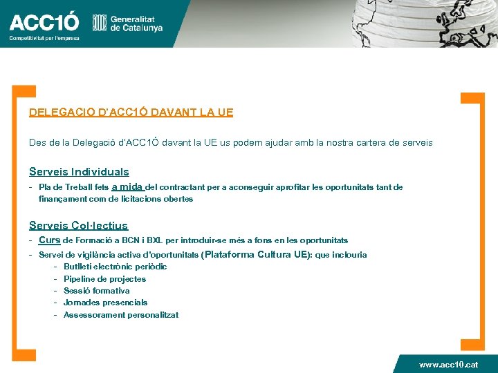 DELEGACIO D’ACC 1Ó DAVANT LA UE Des de la Delegació d’ACC 1Ó davant la