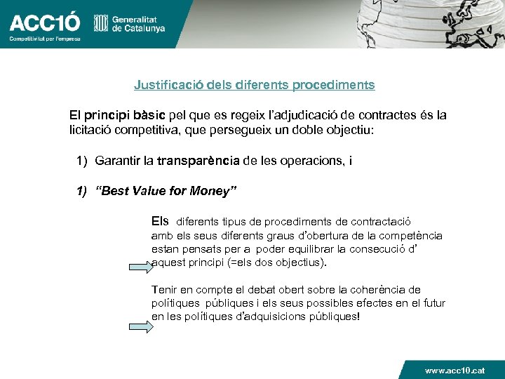 Justificació dels diferents procediments El principi bàsic pel que es regeix l’adjudicació de contractes