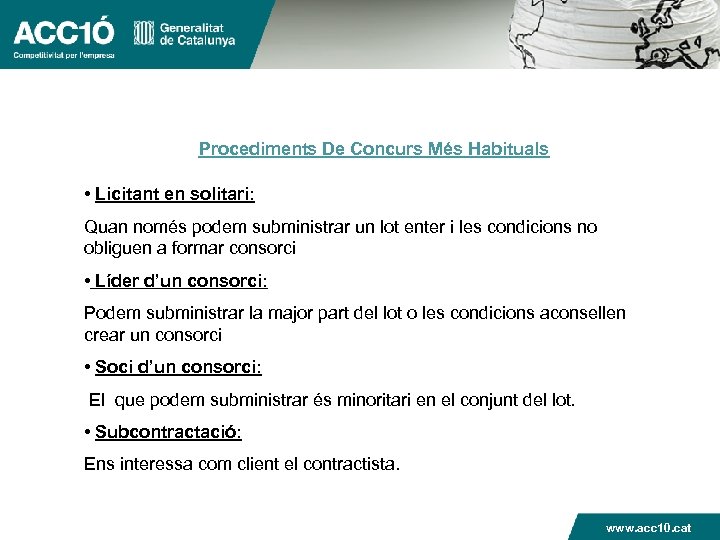 Procediments De Concurs Més Habituals • Licitant en solitari: Quan només podem subministrar un