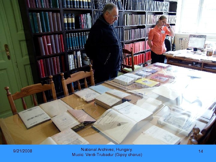 9/21/2008 National Archives, Hungary. Music: Verdi-Trubadur (Gipsy chorus) 14 