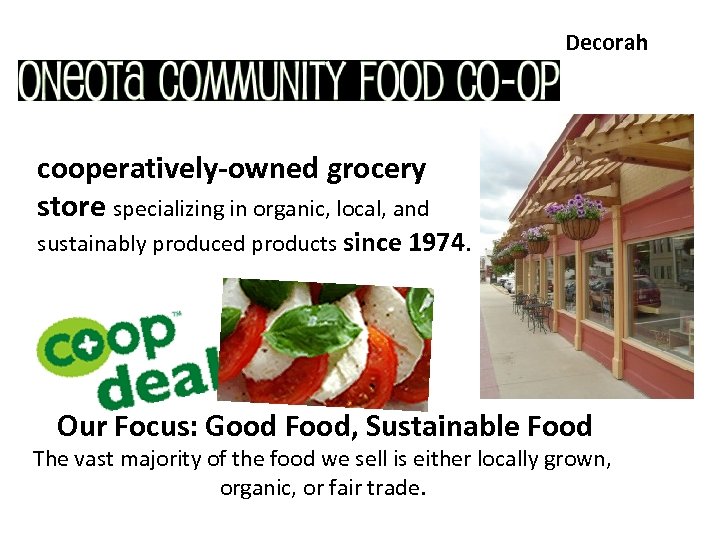 Decorah cooperatively-owned grocery store specializing in organic, local, and sustainably produced products since 1974.
