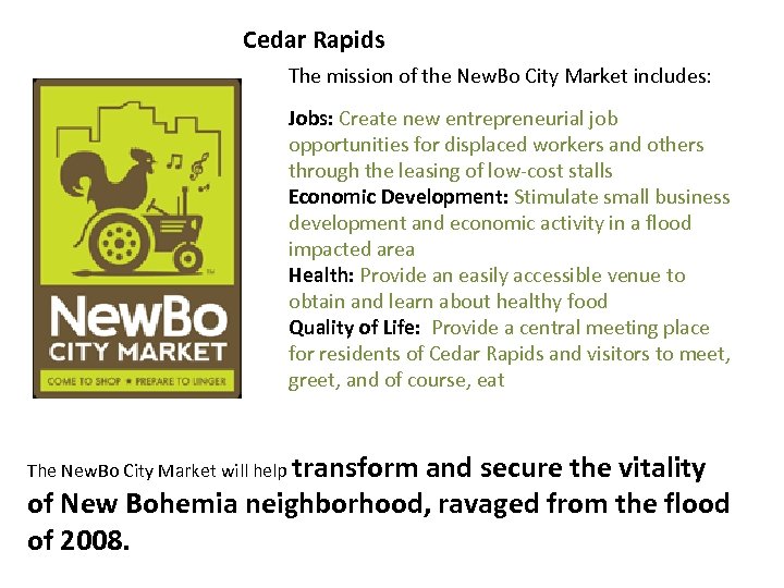 Cedar Rapids The mission of the New. Bo City Market includes: Jobs: Create new