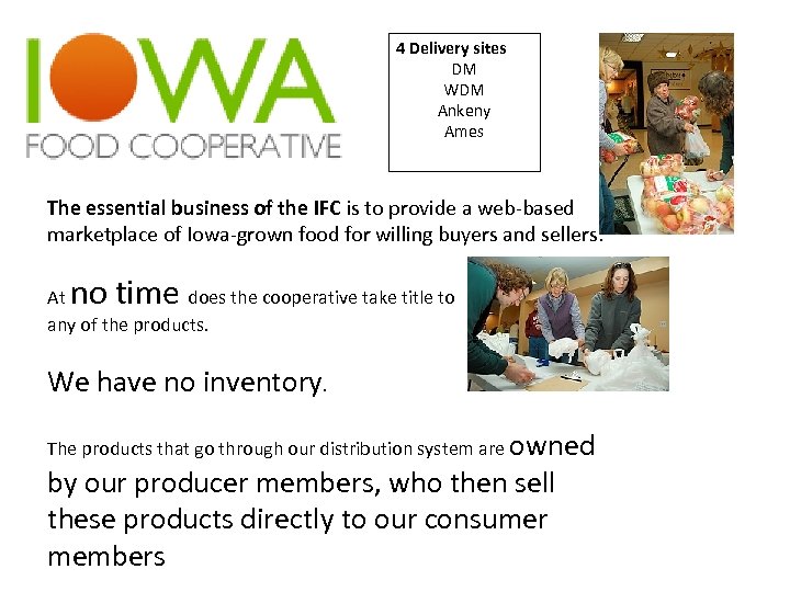 4 Delivery sites DM WDM Ankeny Ames The essential business of the IFC is