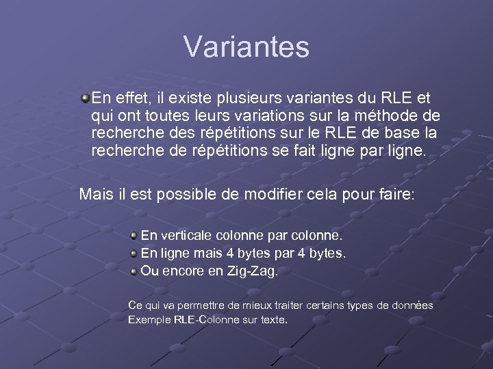 Variantes En effet, il existe plusieurs variantes du RLE et qui ont toutes leurs