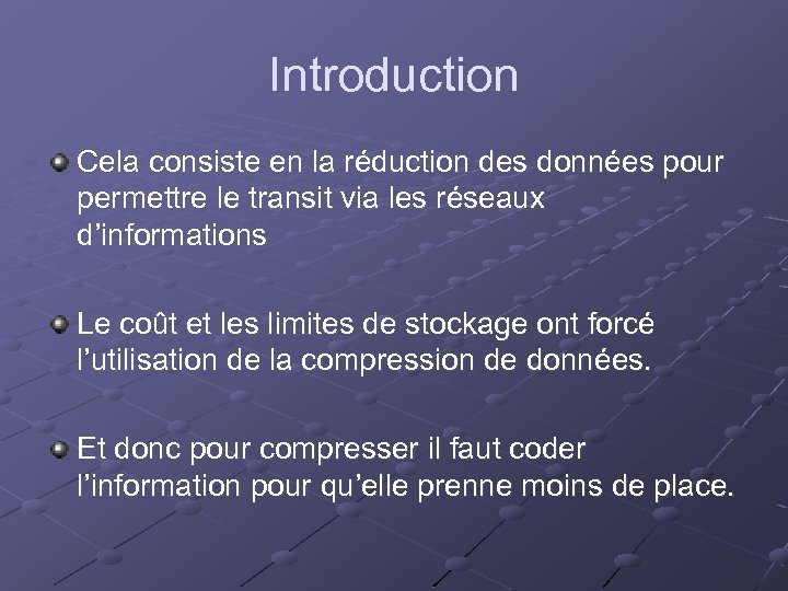 Introduction Cela consiste en la réduction des données pour permettre le transit via les