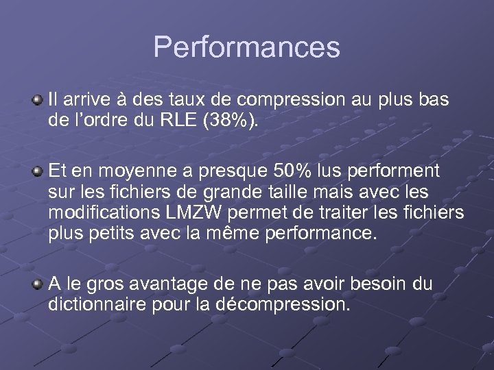 Performances Il arrive à des taux de compression au plus bas de l’ordre du