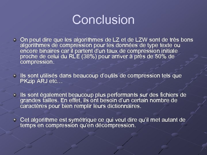 Conclusion On peut dire que les algorithmes de LZ et de LZW sont de