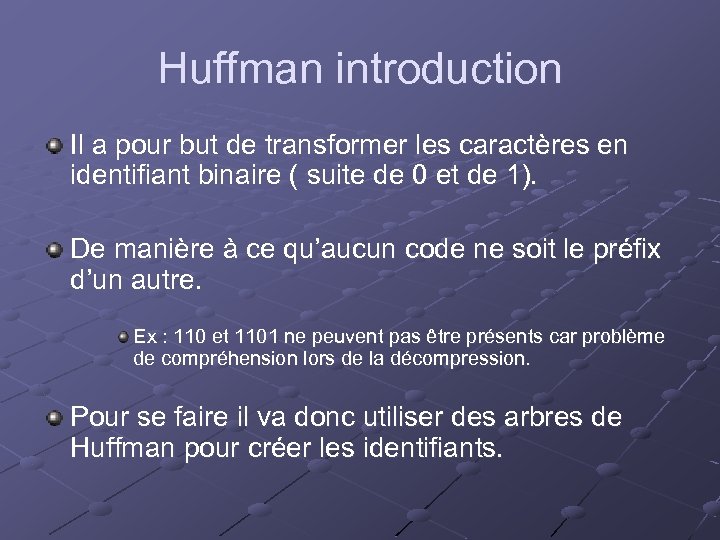Huffman introduction Il a pour but de transformer les caractères en identifiant binaire (