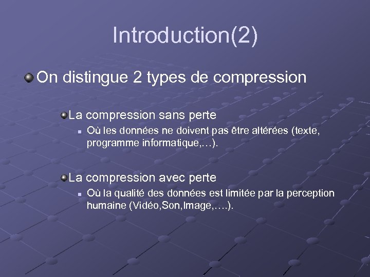 Introduction(2) On distingue 2 types de compression La compression sans perte n Où les
