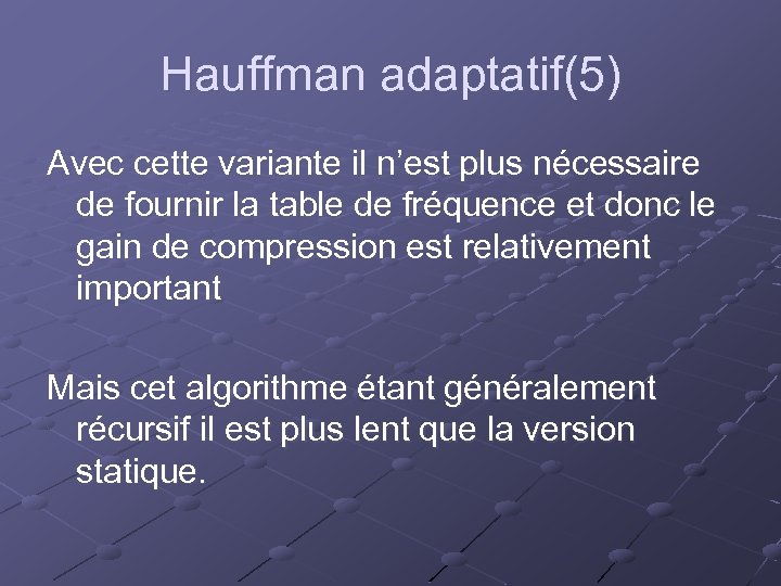 Hauffman adaptatif(5) Avec cette variante il n’est plus nécessaire de fournir la table de