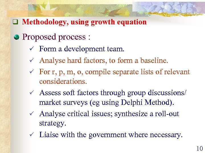 q Methodology, using growth equation Proposed process : ü ü ü Form a development