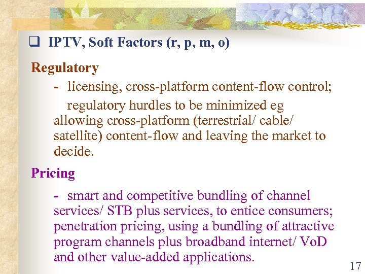 q IPTV, Soft Factors (r, p, m, o) Regulatory - licensing, cross-platform content-flow control;