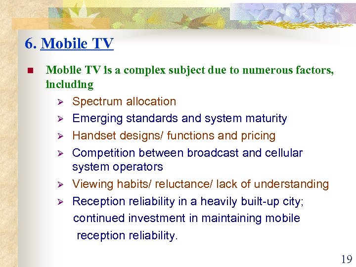 6. Mobile TV n Mobile TV is a complex subject due to numerous factors,