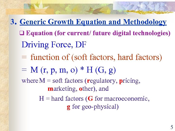 3. Generic Growth Equation and Methodology q Equation (for current/ future digital technologies) Driving