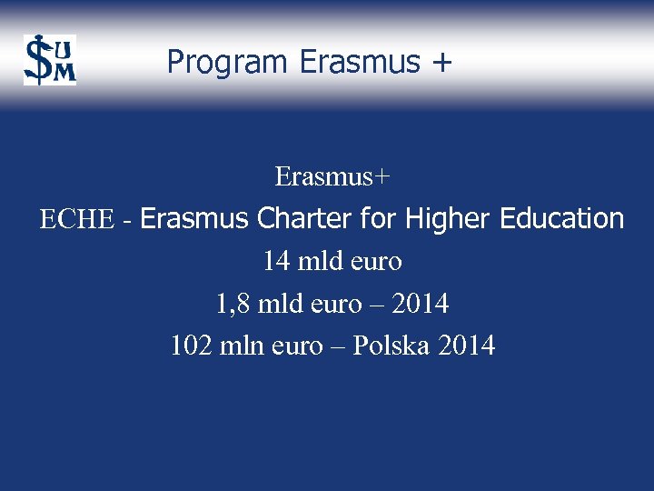 Program Erasmus + Erasmus+ ECHE - Erasmus Charter for Higher Education 14 mld euro