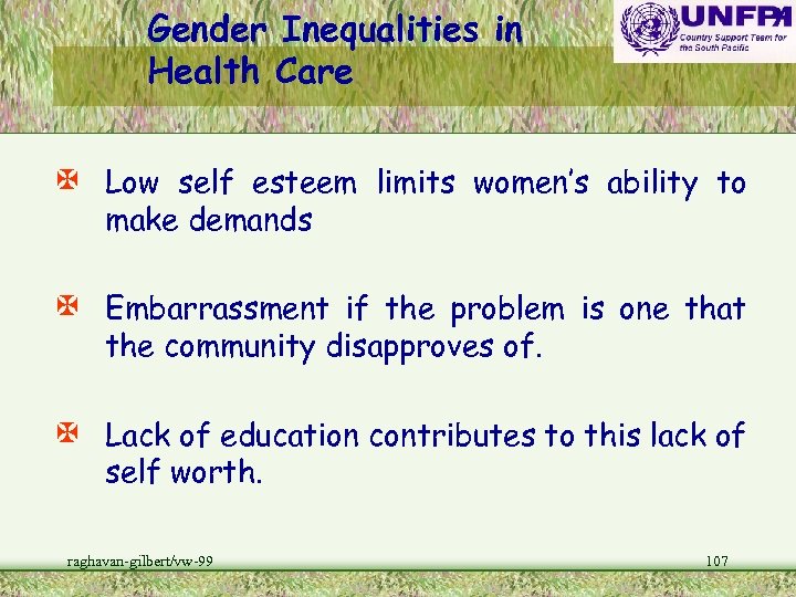 Gender Inequalities in Health Care X Low self esteem limits women’s ability to make