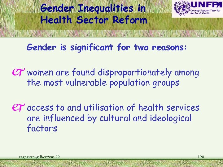 Gender Inequalities in Health Sector Reform Gender is significant for two reasons: j women