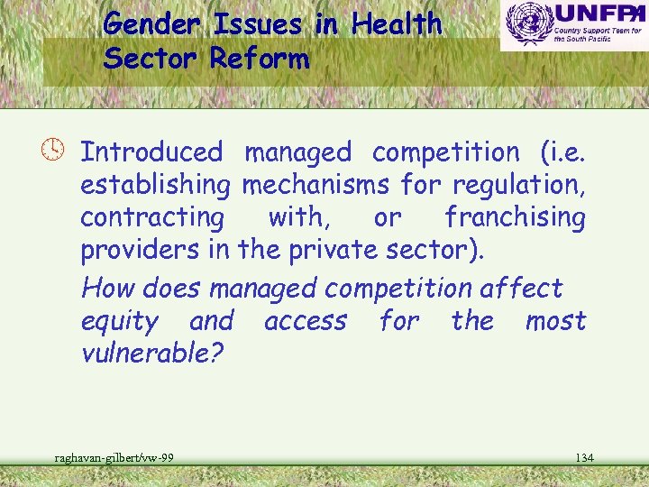 Gender Issues in Health Sector Reform º Introduced managed competition (i. e. establishing mechanisms