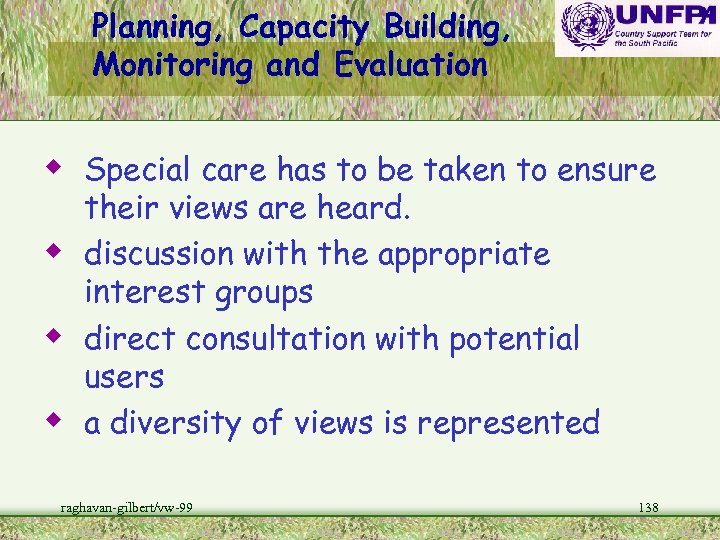 Planning, Capacity Building, Monitoring and Evaluation w Special care has to be taken to