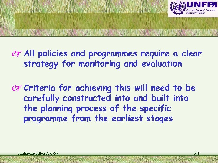 j All policies and programmes require a clear strategy for monitoring and evaluation j