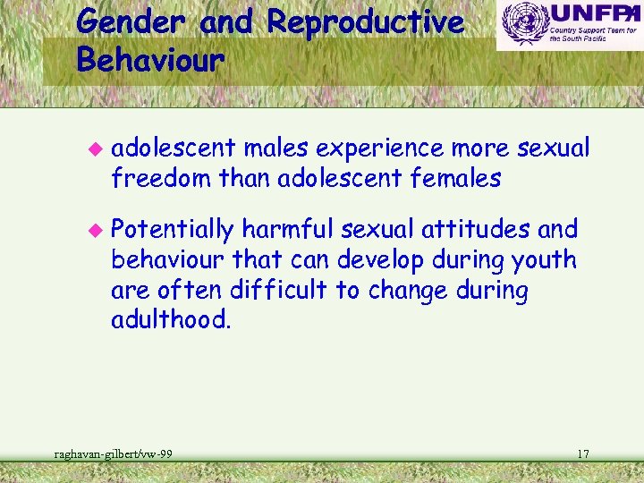 Gender and Reproductive Behaviour u u adolescent males experience more sexual freedom than adolescent