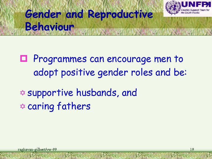 Gender and Reproductive Behaviour p Programmes can encourage men to adopt positive gender roles