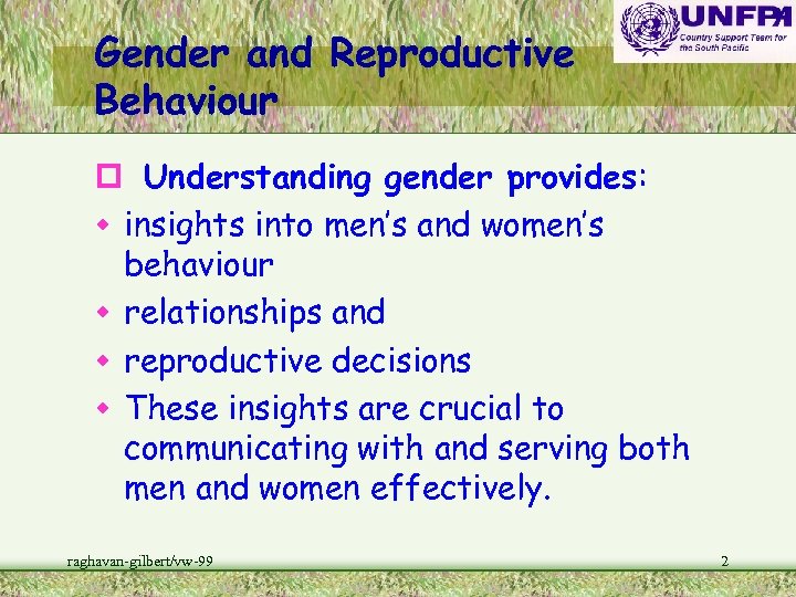 Gender and Reproductive Behaviour p Understanding gender provides: w insights into men’s and women’s