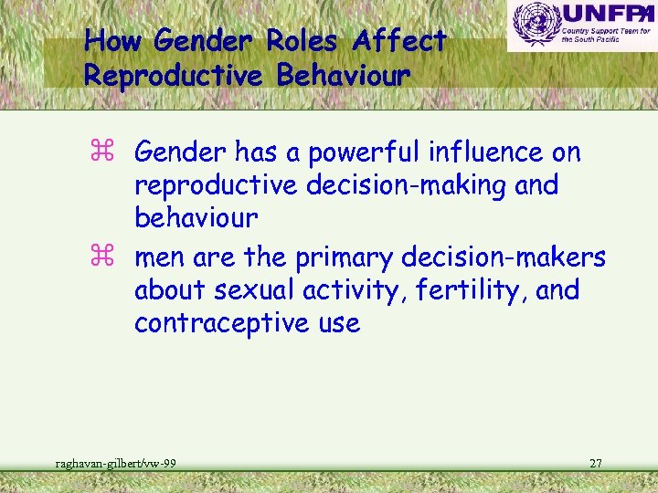 How Gender Roles Affect Reproductive Behaviour z Gender has a powerful influence on reproductive