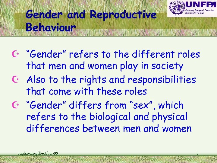 Gender and Reproductive Behaviour Z “Gender” refers to the different roles that men and