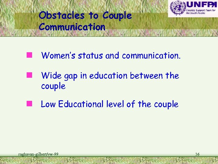 Obstacles to Couple Communication n Women’s status and communication. n Wide gap in education