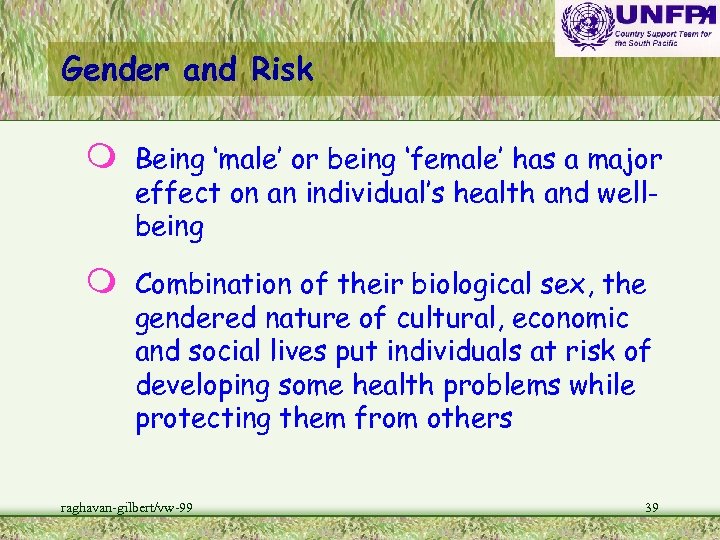 Gender and Risk m Being ‘male’ or being ‘female’ has a major effect on