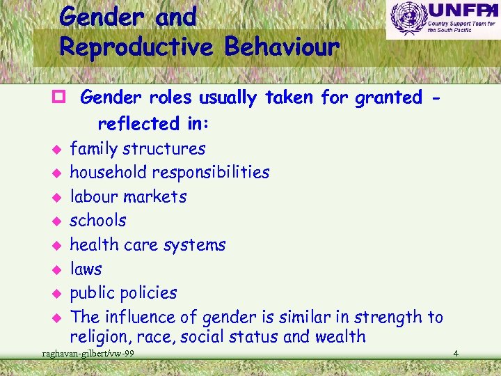 Gender and Reproductive Behaviour p Gender roles usually taken for granted reflected in: u