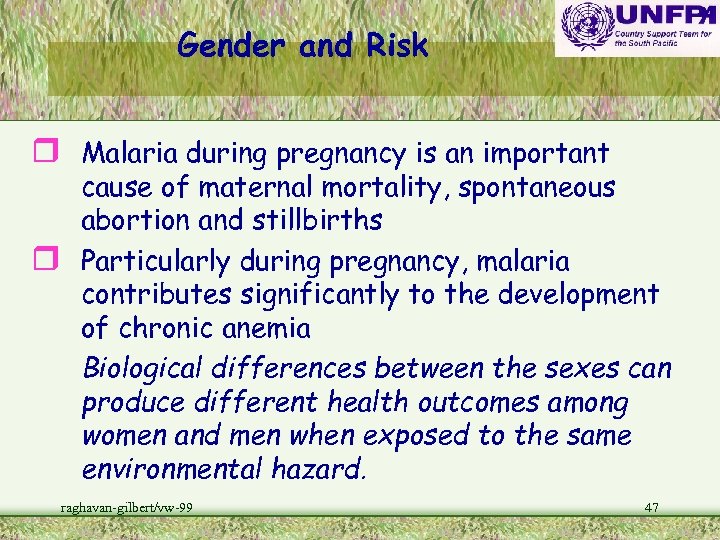 Gender and Risk r Malaria during pregnancy is an important cause of maternal mortality,