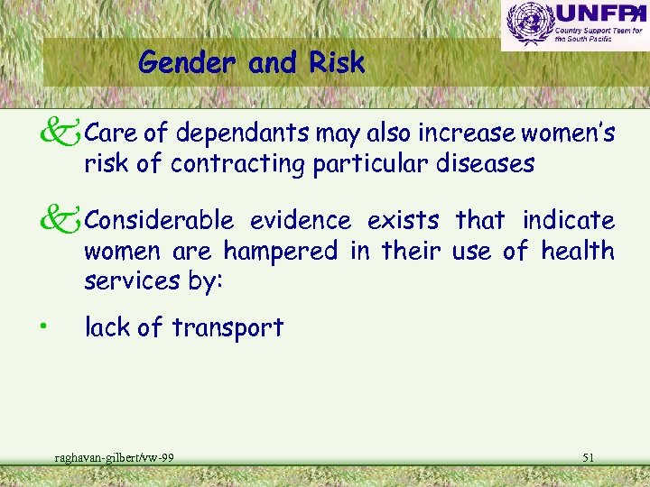 Gender and Risk k Care of dependants may also increase women’s risk of contracting