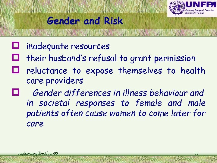 Gender and Risk p inadequate resources p their husband’s refusal to grant permission p