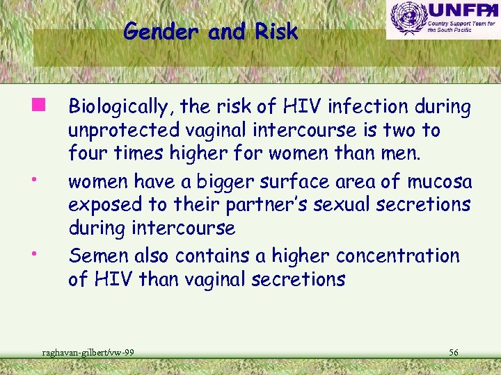 Gender and Risk n Biologically, the risk of HIV infection during • • unprotected