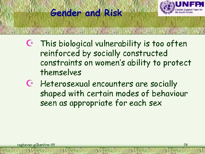 Gender and Risk Z This biological vulnerability is too often reinforced by socially constructed