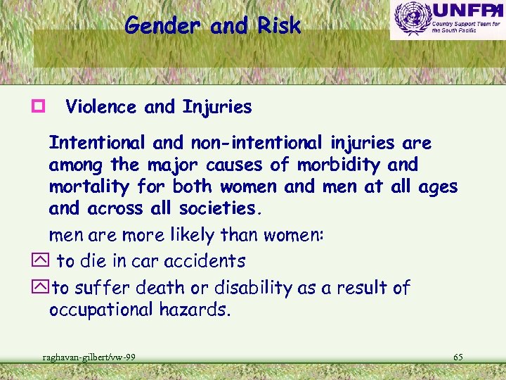 Gender and Risk p Violence and Injuries Intentional and non-intentional injuries are among the