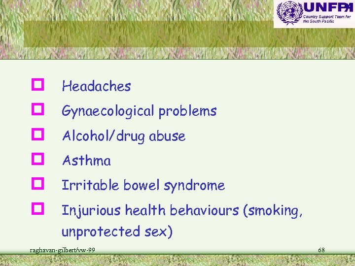 p p p Headaches Gynaecological problems Alcohol/drug abuse Asthma Irritable bowel syndrome Injurious health