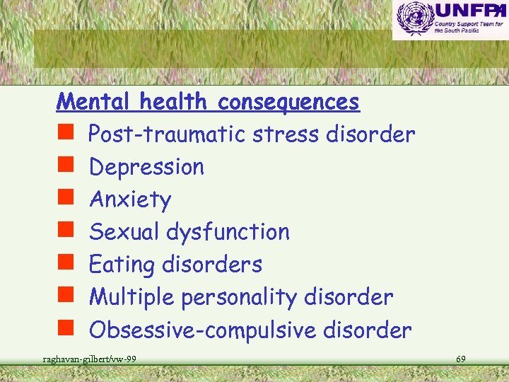 Mental health consequences n Post-traumatic stress disorder n Depression n Anxiety n Sexual dysfunction