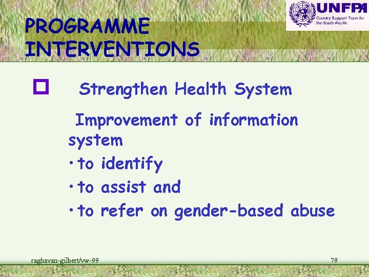 PROGRAMME INTERVENTIONS p Strengthen Health System Improvement of information system • to identify •