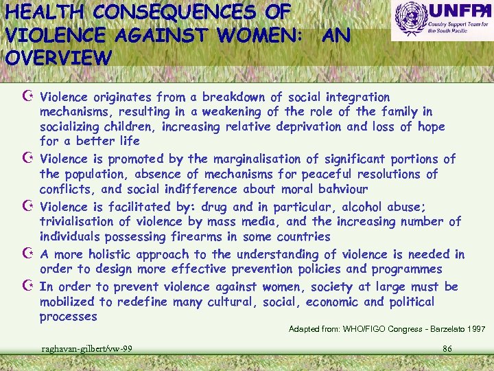 HEALTH CONSEQUENCES OF VIOLENCE AGAINST WOMEN: AN OVERVIEW Z Violence originates from a breakdown