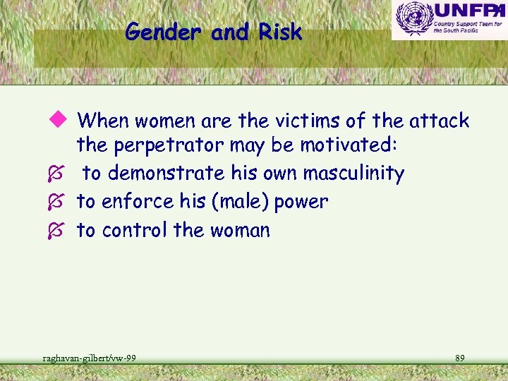 Gender and Risk u When women are the victims of the attack the perpetrator